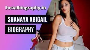 Shanaya Abigail biography